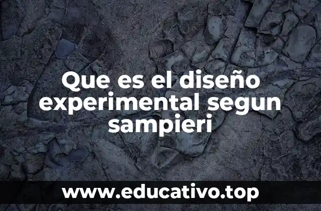 Que es el diseño experimental segun sampieri