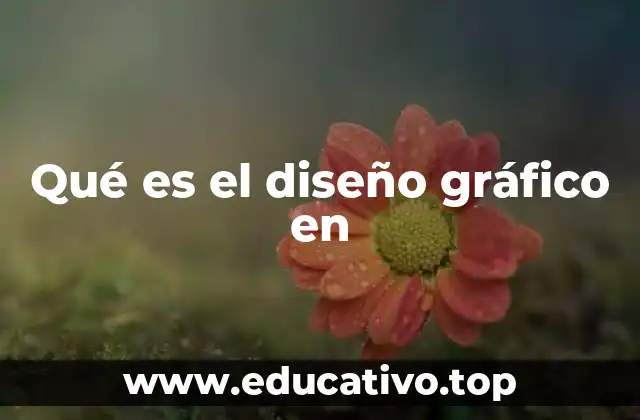 Qué es el diseño gráfico en