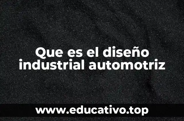 Que es el diseño industrial automotriz
