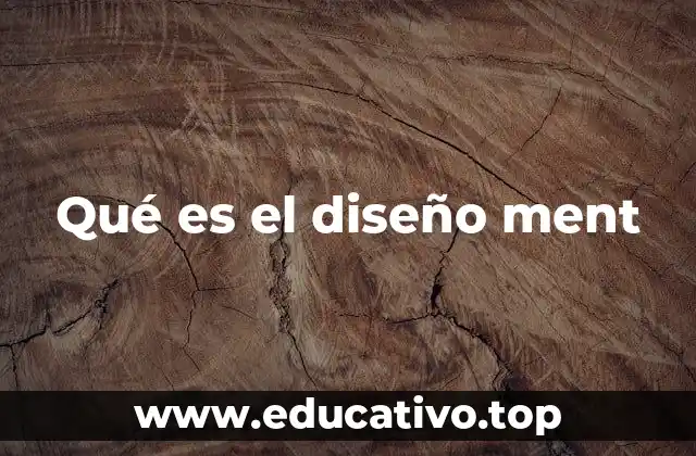 Qué es el diseño ment