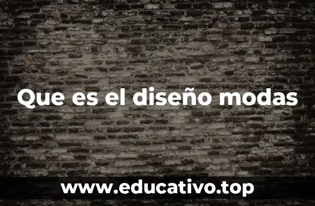Que es el diseño modas