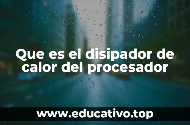 Que es el disipador de calor del procesador