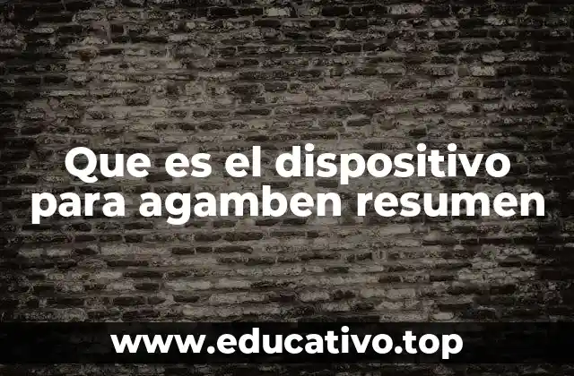 Que es el dispositivo para agamben resumen