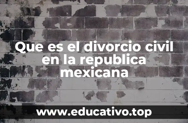Que es el divorcio civil en la republica mexicana