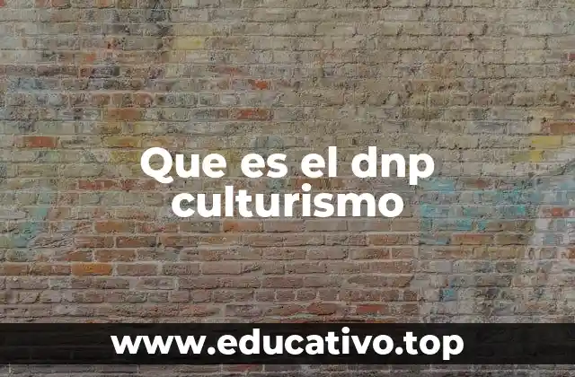 Que es el dnp culturismo