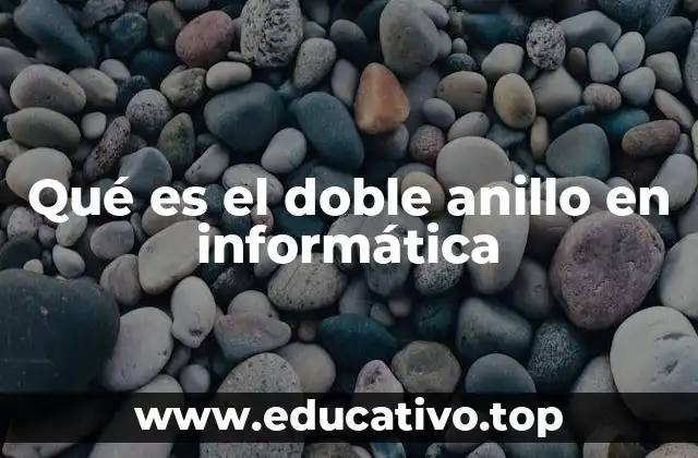 Qué es el doble anillo en informática