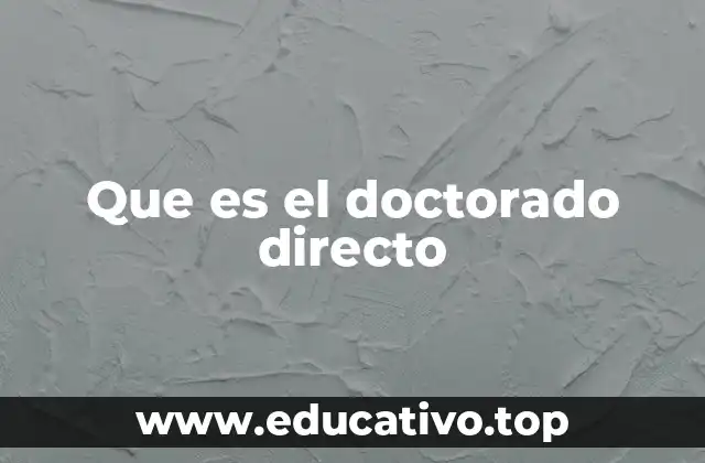 Que es el doctorado directo