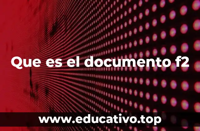 Que es el documento f2