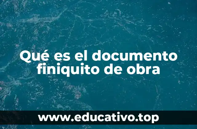 Qué es el documento finiquito de obra