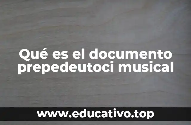 Qué es el documento prepedeutoci musical