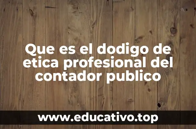 Que es el dodigo de etica profesional del contador publico