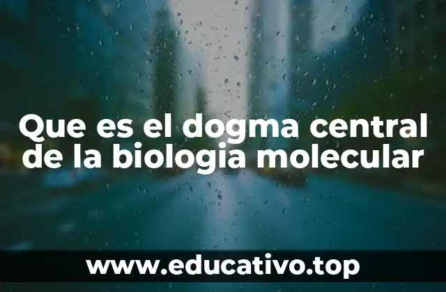 Que es el dogma central de la biologia molecular
