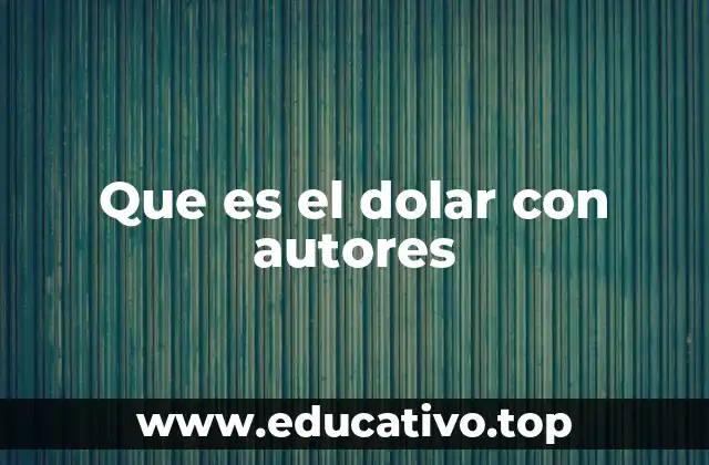 Que es el dolar con autores