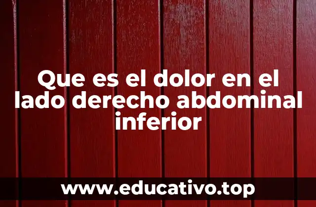 Que es el dolor en el lado derecho abdominal inferior