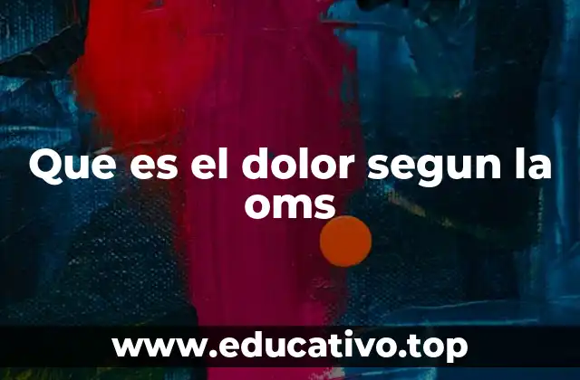 Que es el dolor segun la oms