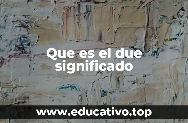 Que es el due significado