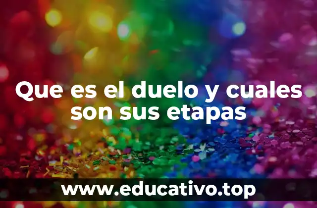 Que es el duelo y cuales son sus etapas