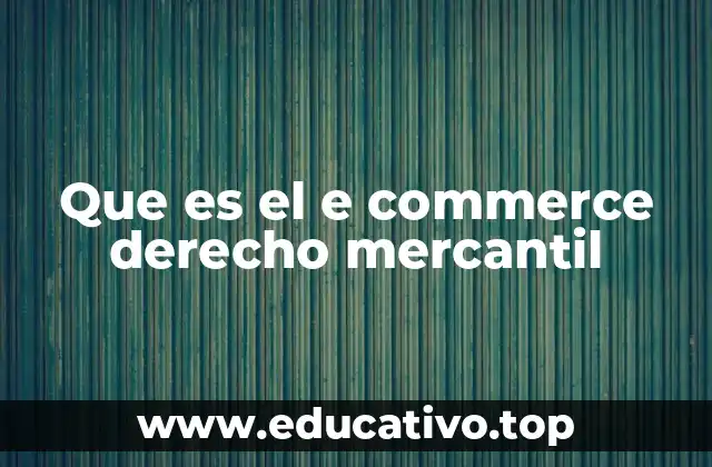 Que es el e commerce derecho mercantil