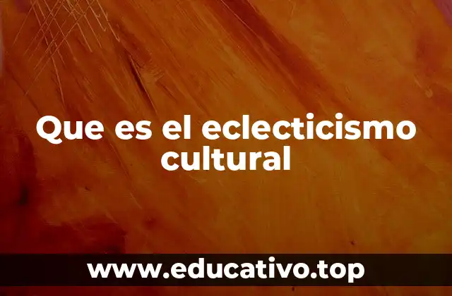Que es el eclecticismo cultural