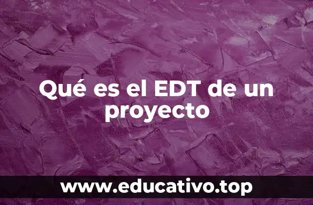 Qué es el EDT de un proyecto