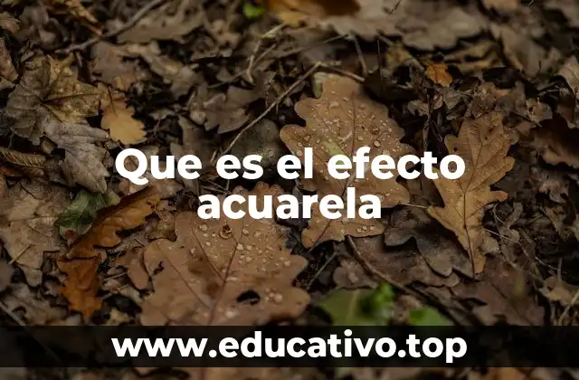 Que es el efecto acuarela