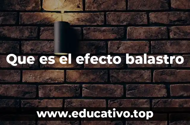 Cómo se manifiesta el efecto Balastro