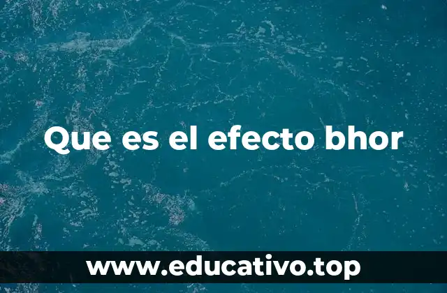 Que es el efecto bhor