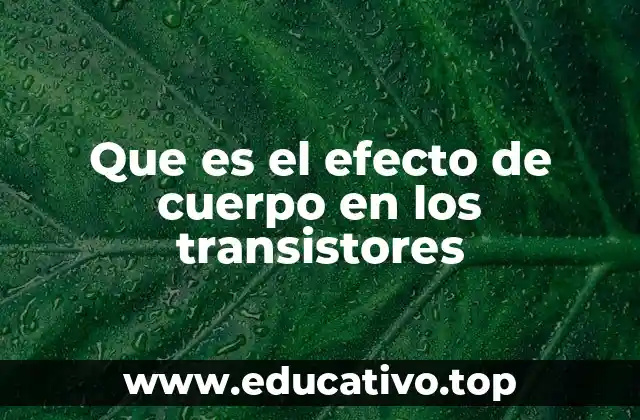 Que es el efecto de cuerpo en los transistores