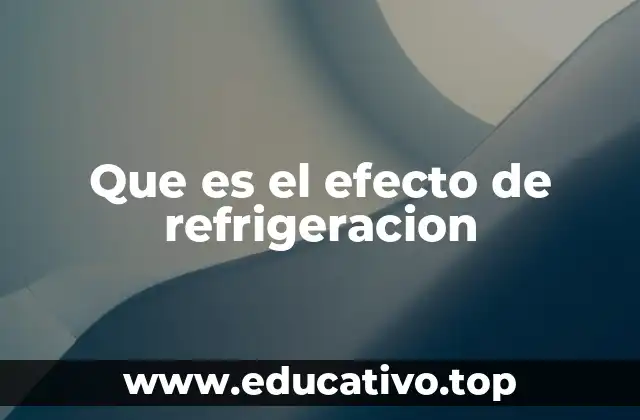 Que es el efecto de refrigeracion