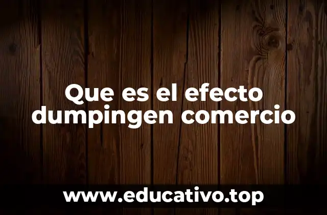 Que es el efecto dumpingen comercio