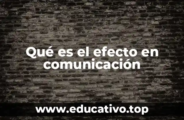 Qué es el efecto en comunicación