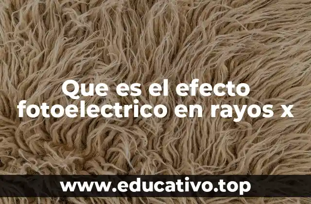 Que es el efecto fotoelectrico en rayos x