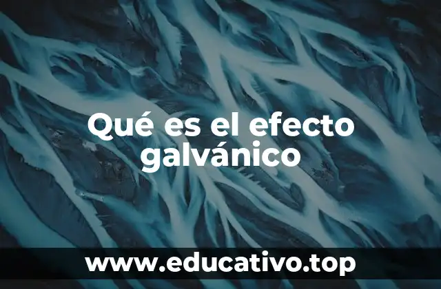 Qué es el efecto galvánico