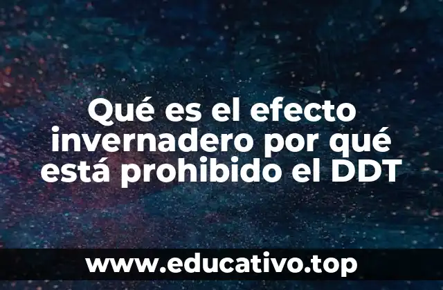 Qué es el efecto invernadero por qué está prohibido el DDT