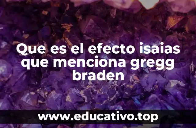 Que es el efecto isaias que menciona gregg braden