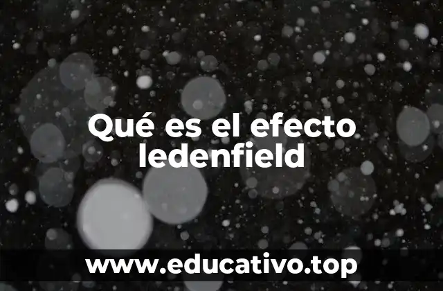 Qué es el efecto ledenfield