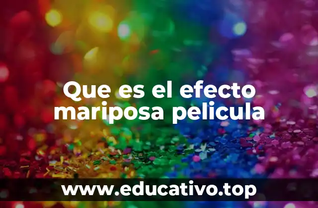 Que es el efecto mariposa pelicula