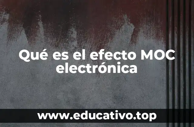 Qué es el efecto MOC electrónica