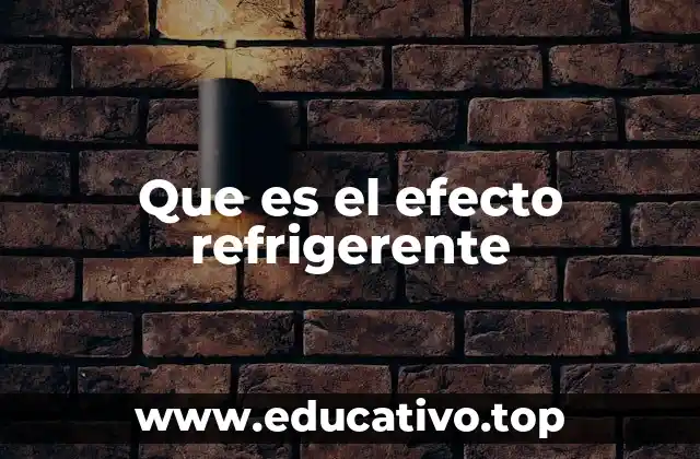 Que es el efecto refrigerente