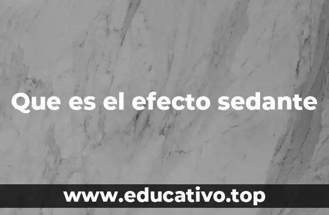 Que es el efecto sedante