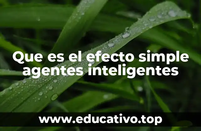 Que es el efecto simple agentes inteligentes