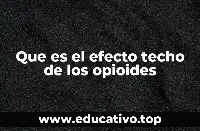 Que es el efecto techo de los opioides