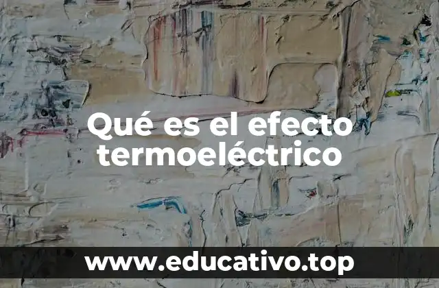 Qué es el efecto termoeléctrico