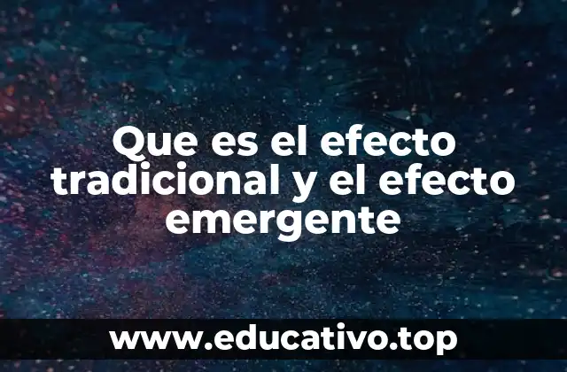 Que es el efecto tradicional y el efecto emergente