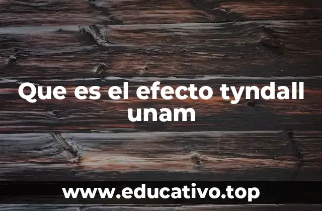 Que es el efecto tyndall unam