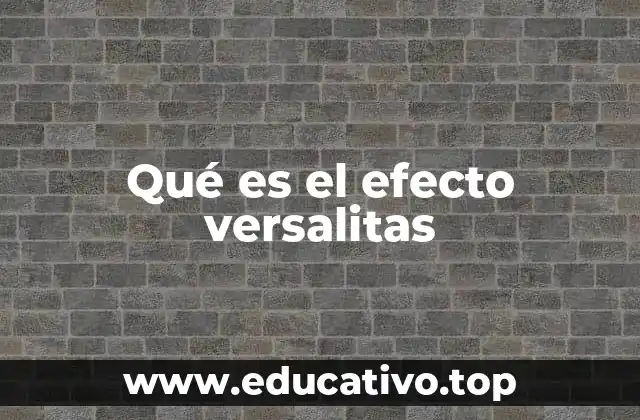 Qué es el efecto versalitas