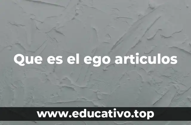 Que es el ego articulos
