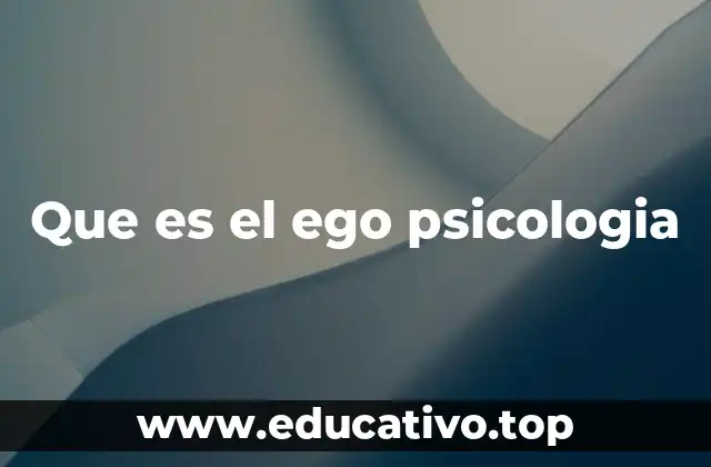 Que es el ego psicologia
