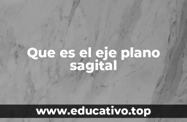 Que es el eje plano sagital
