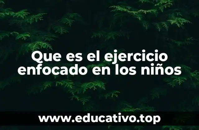 Que es el ejercicio enfocado en los niños